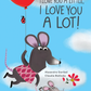 I Love You A Little, I Love You A Lot By Alexandra Garibal